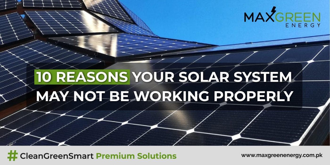 10 Reasons Your Solar System/Panels May Not Be Working Properly.