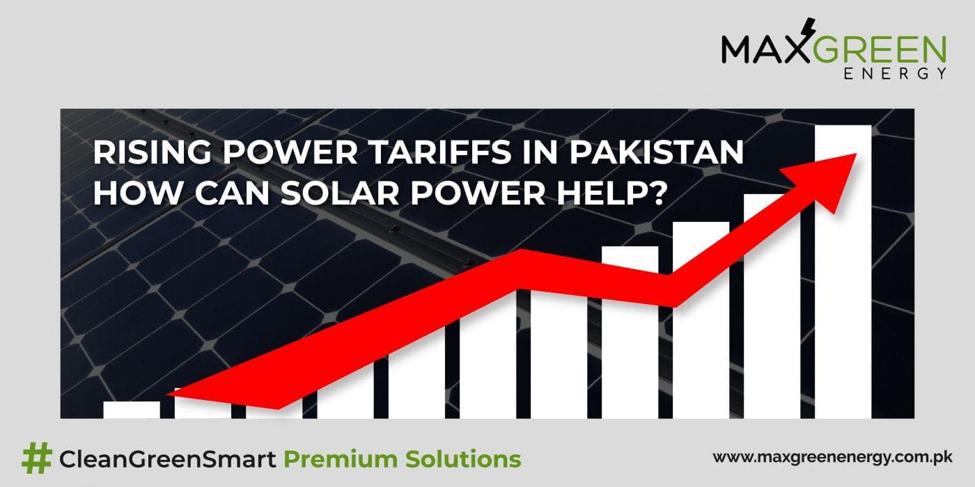 Rising Power Tariffs in Pakistan - How Can Solar Power Help?