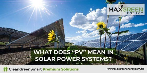 what-does-pv-mean-in-solar-power-systems-maxgreen-energy